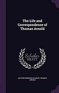The Life and Correspondence of Thomas Arnold (Hardcover)
