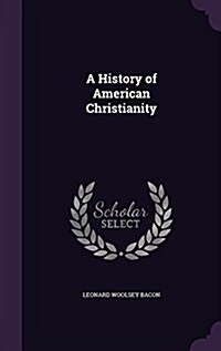 A History of American Christianity (Hardcover)