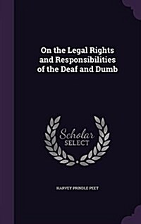 On the Legal Rights and Responsibilities of the Deaf and Dumb (Hardcover)