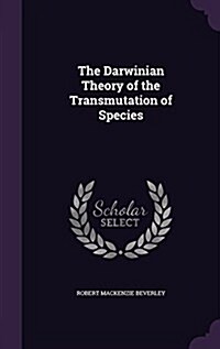 The Darwinian Theory of the Transmutation of Species (Hardcover)
