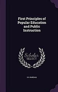 First Principles of Popular Education and Public Instruction (Hardcover)