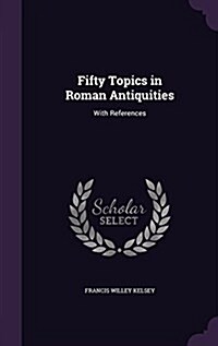 Fifty Topics in Roman Antiquities: With References (Hardcover)