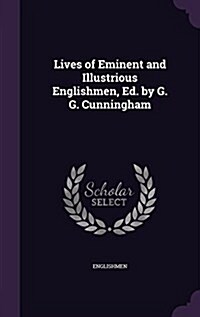Lives of Eminent and Illustrious Englishmen, Ed. by G. G. Cunningham (Hardcover)