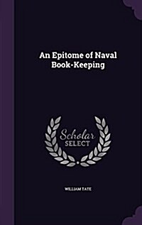 An Epitome of Naval Book-Keeping (Hardcover)