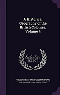 A Historical Geography of the British Colonies, Volume 4 (Hardcover)