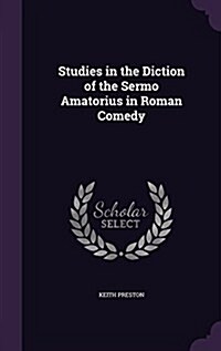 Studies in the Diction of the Sermo Amatorius in Roman Comedy (Hardcover)