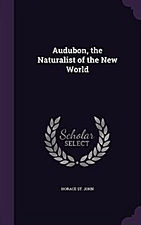 Audubon, the Naturalist of the New World (Hardcover)