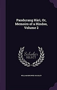 Pandurang H?? Or, Memoirs of a Hindoo, Volume 2 (Hardcover)