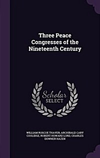 Three Peace Congresses of the Nineteenth Century (Hardcover)