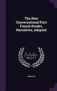 The New Conversational First French Reader, Narratives, Adapted (Hardcover)