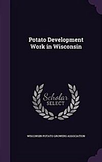 Potato Development Work in Wisconsin (Hardcover)