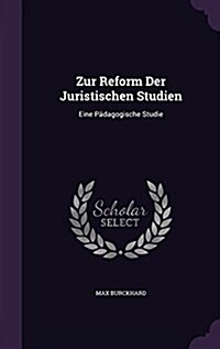 Zur Reform Der Juristischen Studien: Eine P?agogische Studie (Hardcover)