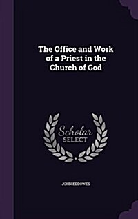 The Office and Work of a Priest in the Church of God (Hardcover)