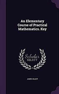 An Elementary Course of Practical Mathematics. Key (Hardcover)