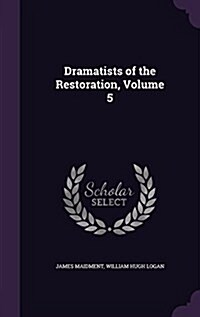 Dramatists of the Restoration, Volume 5 (Hardcover)