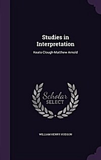 Studies in Interpretation: Keats-Clough-Matthew Arnold (Hardcover)
