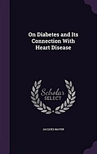 On Diabetes and Its Connection with Heart Disease (Hardcover)