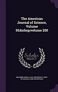 The American Journal of Science, Volume 50; Volume 200 (Hardcover)