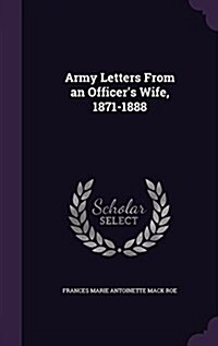 Army Letters from an Officers Wife, 1871-1888 (Hardcover)