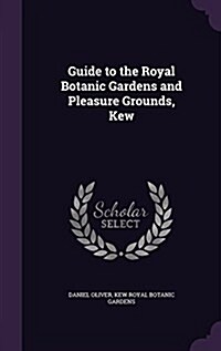 Guide to the Royal Botanic Gardens and Pleasure Grounds, Kew (Hardcover)