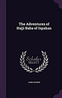 The Adventures of Hajji Baba of Ispahan (Hardcover)
