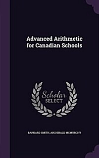 Advanced Arithmetic for Canadian Schools (Hardcover)