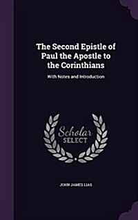 The Second Epistle of Paul the Apostle to the Corinthians: With Notes and Introduction (Hardcover)