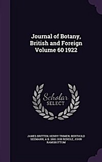 Journal of Botany, British and Foreign Volume 60 1922 (Hardcover)