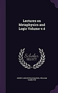 Lectures on Metaphysics and Logic Volume V.4 (Hardcover)