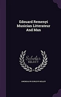 Edouard Remenyi Musician Litterateur and Man (Hardcover)