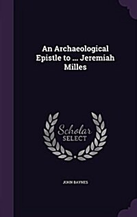 An Archaeological Epistle to ... Jeremiah Milles (Hardcover)