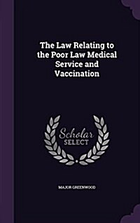 The Law Relating to the Poor Law Medical Service and Vaccination (Hardcover)