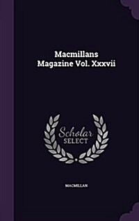 Macmillans Magazine Vol. XXXVII (Hardcover)