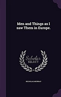 Men and Things as I Saw Them in Europe. (Hardcover)