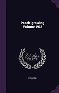 Peach-Growing Volume 1918 (Hardcover)