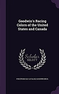 Goodwins Racing Colors of the United States and Canada (Hardcover)