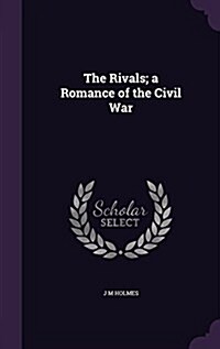 The Rivals; A Romance of the Civil War (Hardcover)