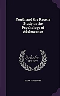 Youth and the Race; A Study in the Psychology of Adolescence (Hardcover)