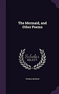 The Mermaid, and Other Poems (Hardcover)