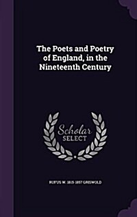 The Poets and Poetry of England, in the Nineteenth Century (Hardcover)