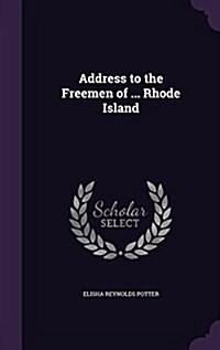 Address to the Freemen of ... Rhode Island (Hardcover)