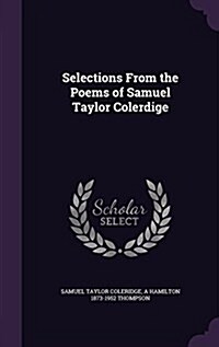 Selections from the Poems of Samuel Taylor Colerdige (Hardcover)