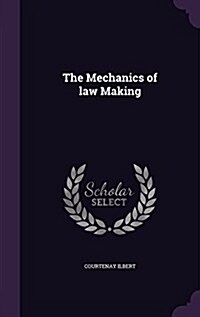 The Mechanics of Law Making (Hardcover)