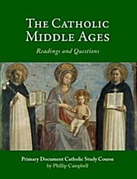 The Catholic Middle Ages: A Primary Document Catholic Study Guide (Paperback)