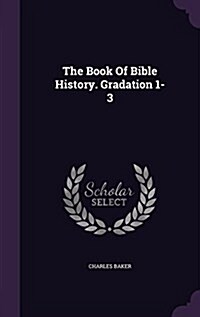 The Book of Bible History. Gradation 1-3 (Hardcover)