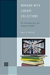 Working with Library Collections: An Introduction for Support Staff (Hardcover)