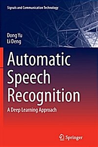Automatic Speech Recognition : A Deep Learning Approach (Paperback, Softcover reprint of the original 1st ed. 2015)