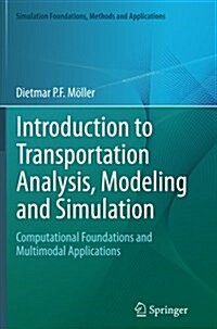 Introduction to Transportation Analysis, Modeling and Simulation : Computational Foundations and Multimodal Applications (Paperback, Softcover reprint of the original 1st ed. 2014)