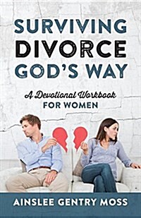 Surviving Divorce Gods Way: A Devotional Workbook for Women (Paperback)