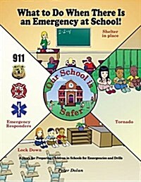 What to Do When There Is an Emergency at School!: A Story for Preparing Children in Schools for Emergencies and Drills (Paperback)
